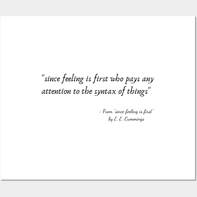 A Quote from "since feeling is first" by E. E. Cummings Wall Art by Poemit